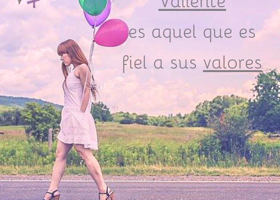 VALOR, vivir fiel a tus valores, la mejor cura contra el covid19