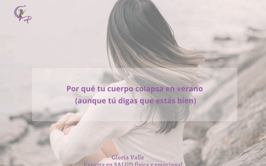 Por qué tu cuerpo colapsa en verano: el ciclo pensamiento‑emoción‑dolor que nadie te explica